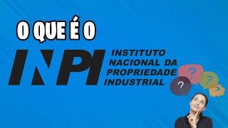 O QUE É O INPI - INSTITUTO NACIONAIL DA PROPRIEDADE INDUSTRIAL? PORQUE REGISTRAR MARCA NO INPI?