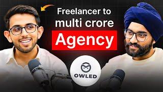 From Freelancer to Multi-Crore Agency Founder : Ayush Wadhwa of OWLED Media