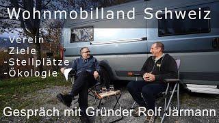 Wohnmobilland Schweiz - Gespräch mit Gründer Rolf Järmann - Verein, Ziele, Stellplätze, Ökologie