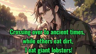 Crossing over to ancient times, while others eat dirt, I eat giant lobsters!