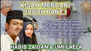 Part 1 - Kisah Mencari Jodoh  Habib Zaidan dan Umi Laela  Pernikahan Islami - Novel Islami