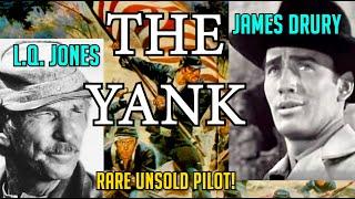 THE YANK!  Free Western James Drury! L.Q. Jones! John McIntire. Producer A.J. Fenady’s Unsold Pilot!