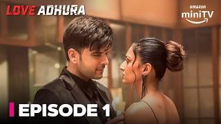 Love Adhura Episode 1 | Full Episode | New Hindi Romantic Drama Web Series 2024 | Amazon miniTV