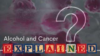 Alcohol and Cancer: Explained