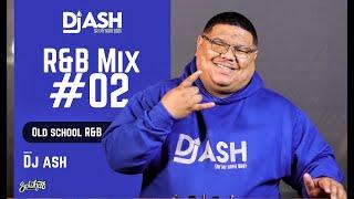 DJ ASH - R&B Mix #02 (Old School R&B)