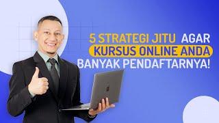  INI PENTING! 5 STRATEGI JITU AGAR KURSUS ONLINE ANDA BANYAK PENDAFTARNYA!