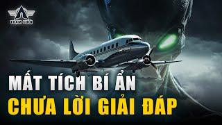 NHỮNG CHUYẾN BAY MẤT TÍCH BÍ ẨN NHẤT TRONG LỊCH SỬ HÀNG KHÔNG