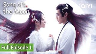 [FULL]Song of the Moon | Episode 01 | Zhang Binbin, Xu Lu | iQIYI Philippines