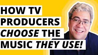 How TV Producers Choose the Music They Use!