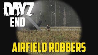 DayZ End - Airfield Robbers