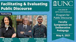 Facilitating & Evaluating Public Discourse - UNC Faculty Symposium on Deliberative Pedagogy