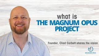 The Magnum Opus Project with Chad Corbett