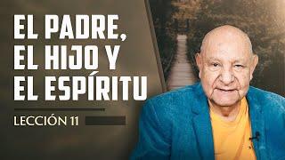 Pr. Bullón - Lección 11 -  El Padre, El Hijo Y El Espíritu