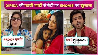 Dipika Has A Baby Girl From 1st Marriage? Shoaib's Big Revelation Says Chuppi Ka Faida Utha..