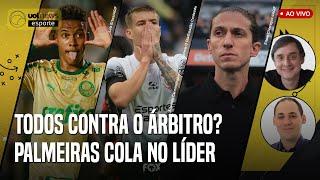  AO VIVO: FLAMENGO E CORINTHIANS DETONAM A ARBITRAGEM COM RAZÃO? PALMEIRAS COLA NO LÍDER BOTAFOGO!