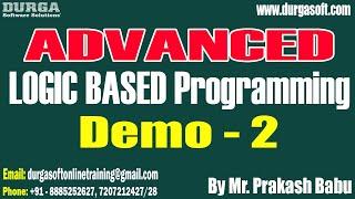 ADVANCED LOGIC BASED Programming tutorials || Demo - 2 || by Mr. Prakash Babu On 06-09-2024 @8PM IST