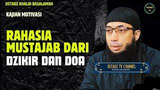 Rahasia Mustajab Dari Dzikir Dan Doa - Ustadz Khalid Basalamah