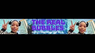 WELCOM TO MY CHANNEL THE REAL BUBBLES