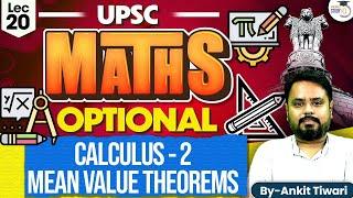 Mathematics Optional for UPSC CSE: Calculus - 2 Mean Value Theorems | Ankit Tiwari | UPSC Optionals