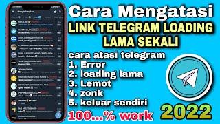 Cara Mengatasi Link TELEGRAM Loading Lama Banget ,error,lemot 2022 100% work