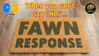 When You Can't Say "NO!" - Fawn Response (Peopling)