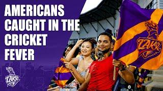 Americans caught in the cricket fever  | LAKR | MLC23