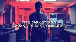 TRUE DARK STORIES: Japan's Black Companies #scarystories #horrorstories