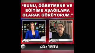 "Bunu, Öğretmene ve Eğitime Aşağılama Olarak Görüyorum" | Nasuh Bektaş