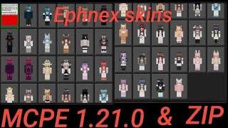 ephnex all skins from yt MCPE/ZIP 1.21.0 opensource