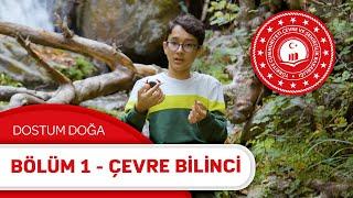 Dostum Doğa | Bölüm 1 - Çevre Bilinci