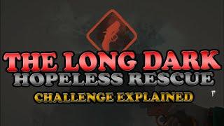 THE LONG DARK: Hopeless Rescue Challenge | Gameplay Walkthrough All Regions | Challenge Explained