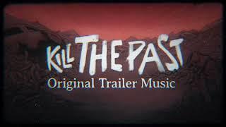 Kill The Past (Official Trailer Music)