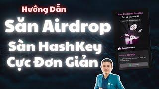 HD Săn Airdrop Sàn Hashkey Cực Đơn Giản