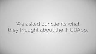 Clients Love the IHUBApp!