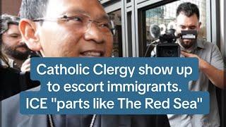 Catholic Clergy Shows Up to Escort Immigrants. ICE "Parts like the Red Sea."