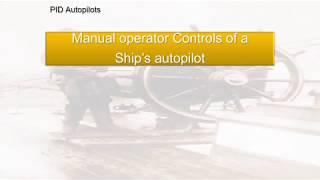 Ship's autopilot steering systems - Manual controls of a PID autopilot