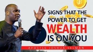 SIGNS THAT THE POWER TO GET WEALTH IS ON YOU | APOSTLE JOSHUA SELMAN