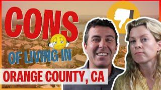 What are the Cons of living in Orange County, CA | 10 Reasons Why