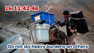 Daily Gospel Reflection- Lk 11:42-46 | Lessening the burdens of others | Wednesday, Week 28