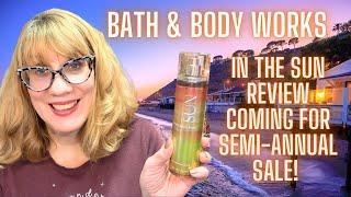 Bath & Body Works In The Sun Review - Coming for Semi-Annual Sale!