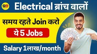 5 High Salary Jobs for Electrical Engineers in 2024! Salary upto 15LPA! Apply now