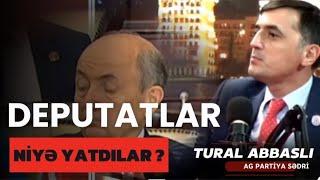 Prezident danışır, deputatlar isə yatır? - AĞ Partiya sədri Tural Abbaslı