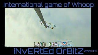 International Game of Whoop Week #11 InVeRTed OrBits!