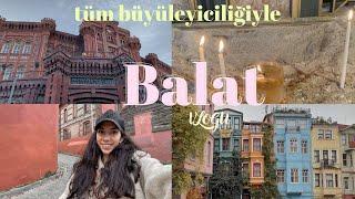 Tüm büyüleyiciliğiyle: İstanbul, Balat VLOGU | Ilgaz Cinsdemir