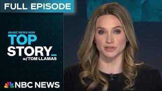 Top Story with Tom Llamas - March 6 | NBC News NOW