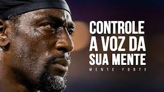 CONTROLE A SUA MENTE | Cuidado com a voz na sua cabeça | Motivacional | Mente Forte