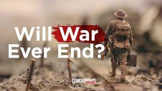 Will War Ever End?