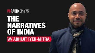 The Narratives of India w/ Abhijit Iyer-Mitra | PGRadio ep. 75