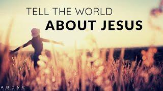 AMBASSADOR FOR CHRIST | Tell The World About Jesus! - Inspirational & Motivational Video