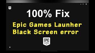 How to fix Epic Games Launcher Black Screen Error / Bug